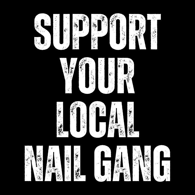 Support Your Local Nail Gang Nail Tech