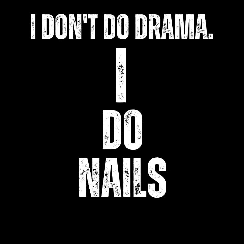 I don't make a drama, I do nails