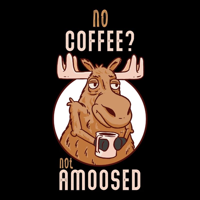 Pas de café pas d’orignal amoosé
