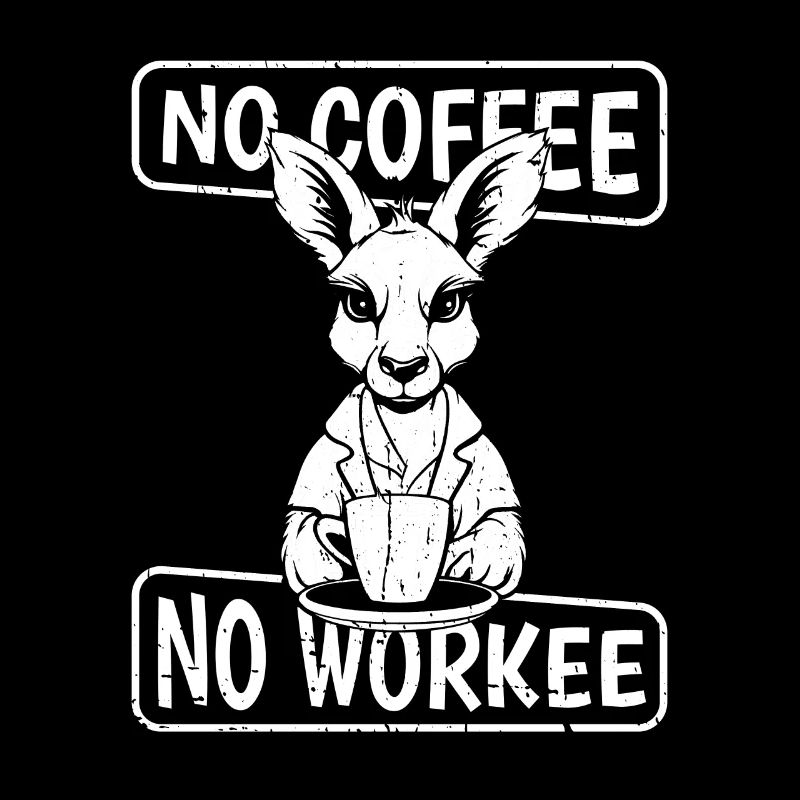 Kaffee Cafe Känguru No Coffee No Workee