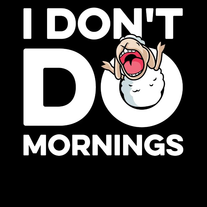 Schaf Lustig I Dont Do Mornings
