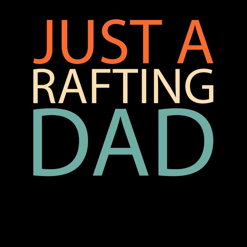 Rafting Just A Rafting Dad