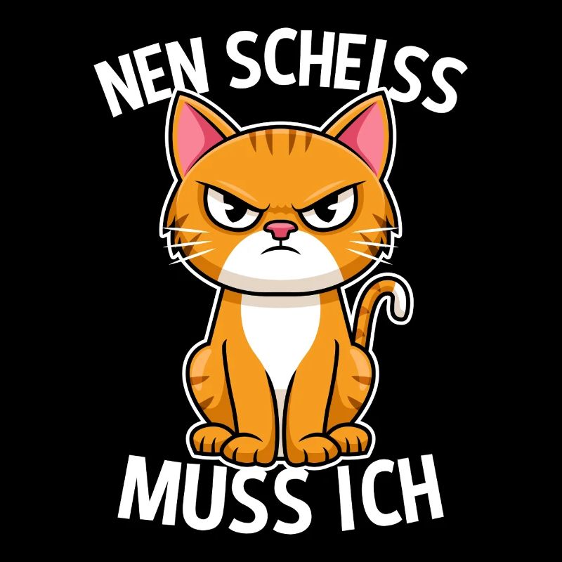 Nen Scheiss muss ich Katze Frecher Spruch