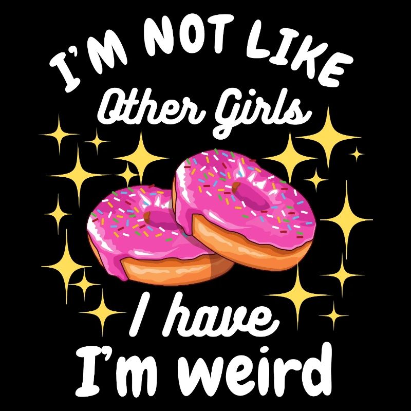 Ich bin nicht wie andere Mädchen, ich bin ein seltsamer Donut-Spaß