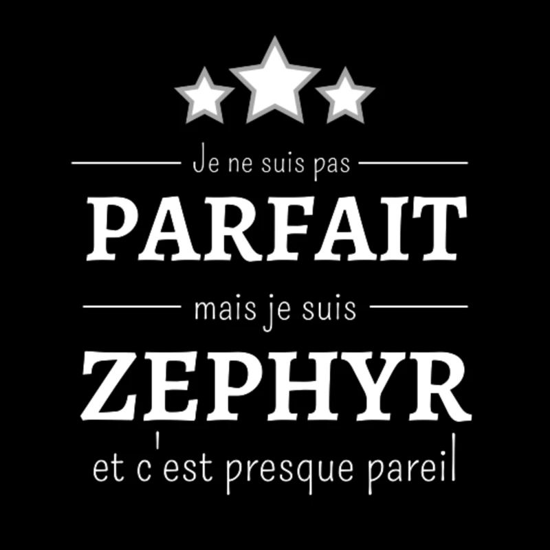 Ich bin nicht perfekt, aber ich bin Zephyr Geschenk