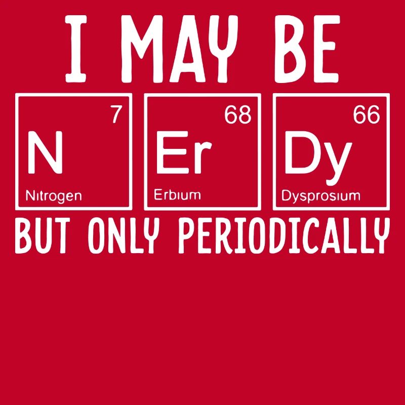 Ich bin ein Nerd Periode Chemie Wissenschaft