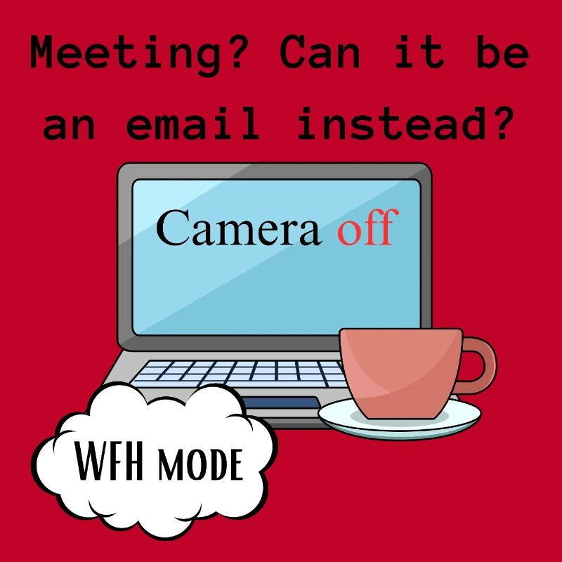 Meeting funny WFH change computer mode work.