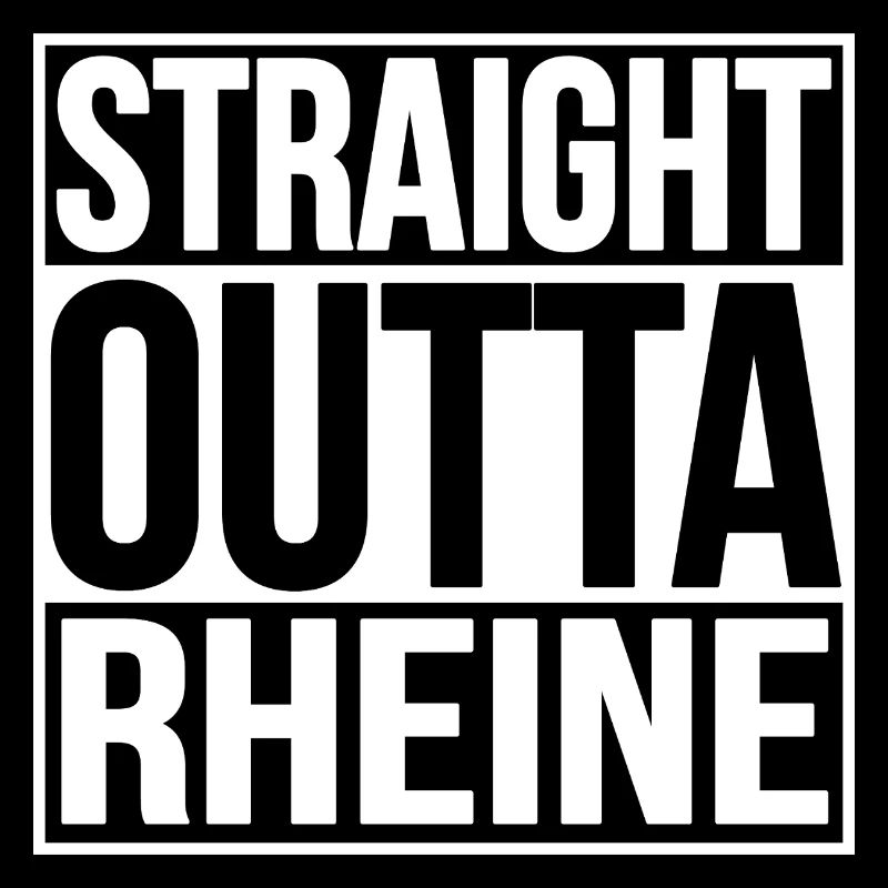 STRAIGHT OUTTA RHEINE
