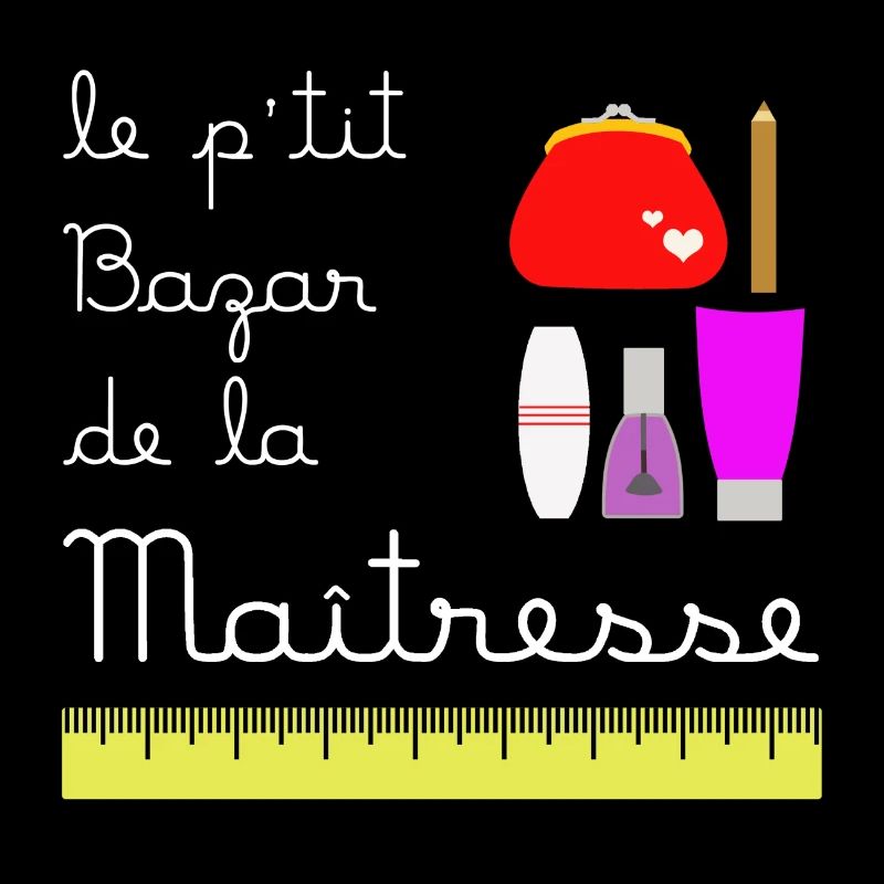 Le p'tit bazar de la Maîtresse (écrit blanc)
