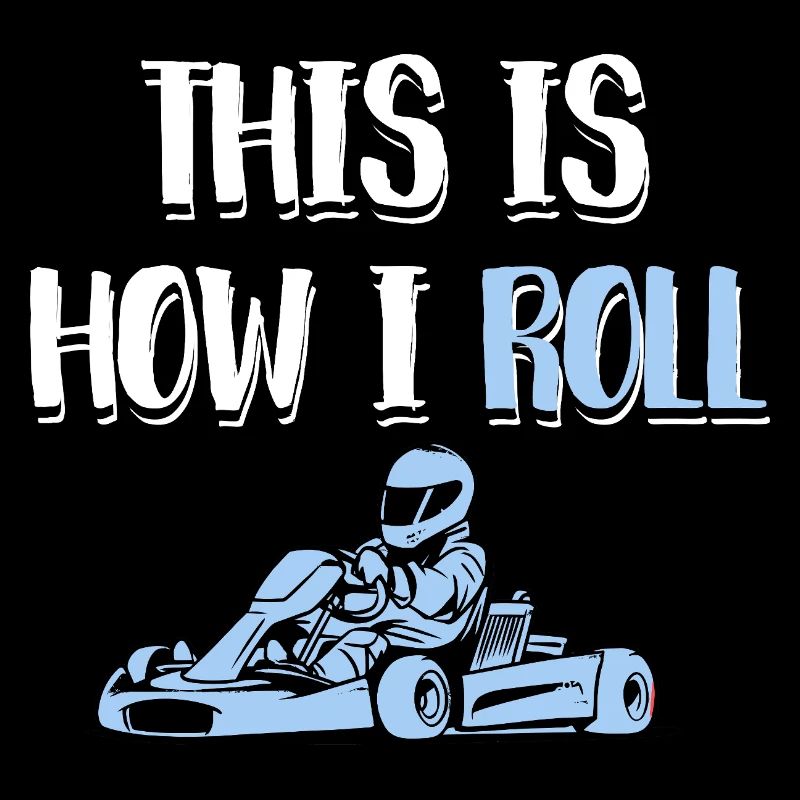 This Is How I Roll Go Kart Racing Art