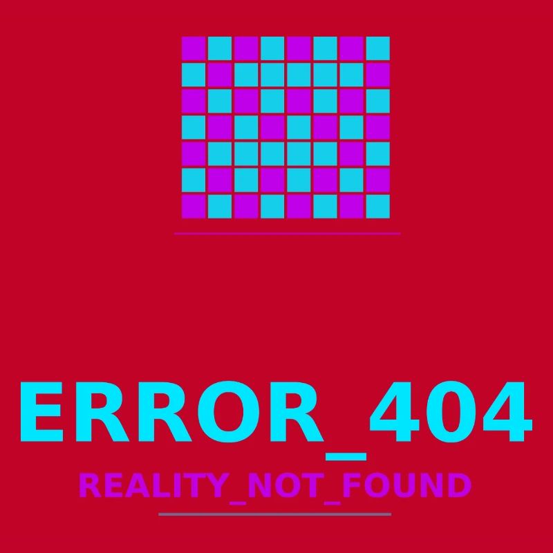Error 404 Reality Lost