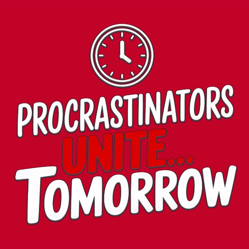 Procrastinators Unite... Tomorrow