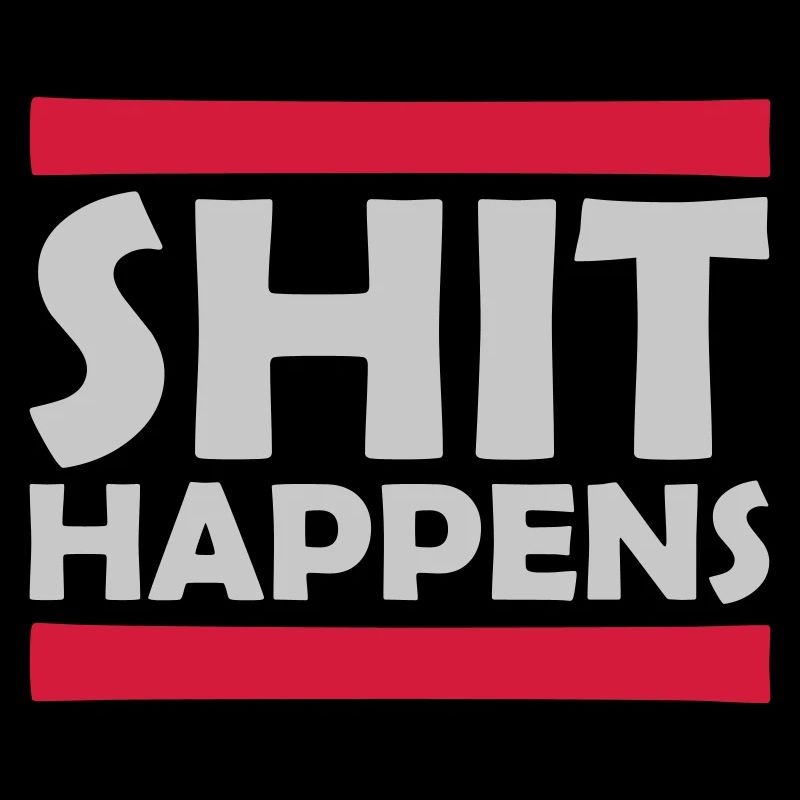 Shit happens fun saying