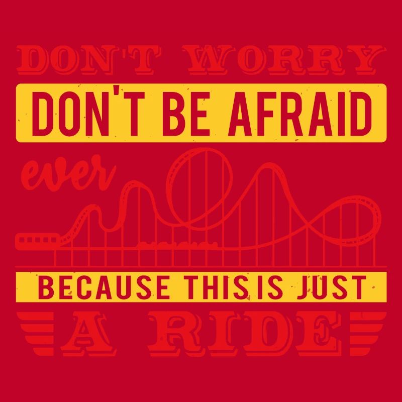 DON'T WORRY DON'T BE AFRAID EVER RIDE