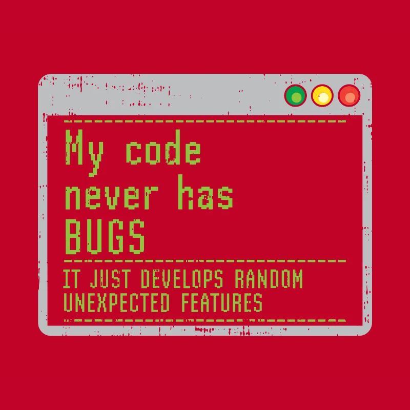 Mon code n'a jamais de bugs, il se développe simplement au hasard
