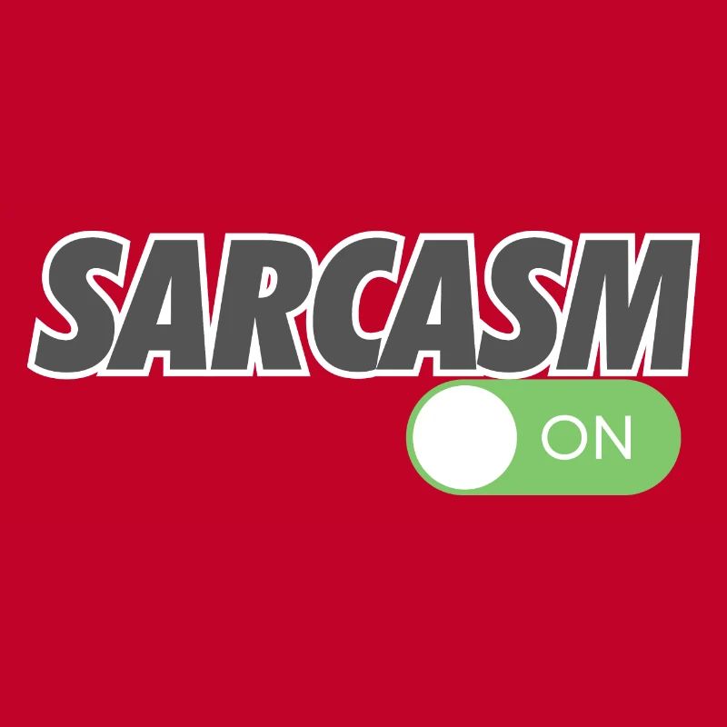 SARCASM ON
