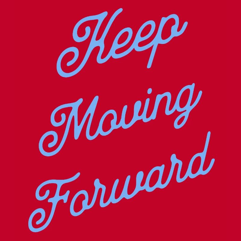 Keep Moving Forward