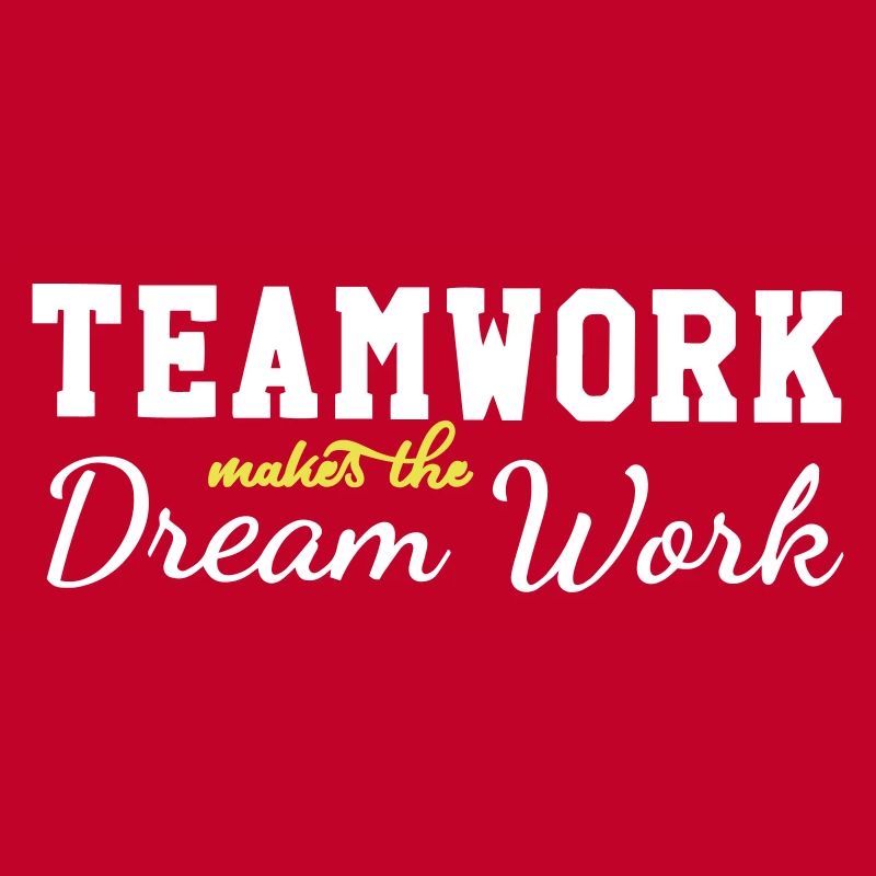 teamwork makes the dream work
