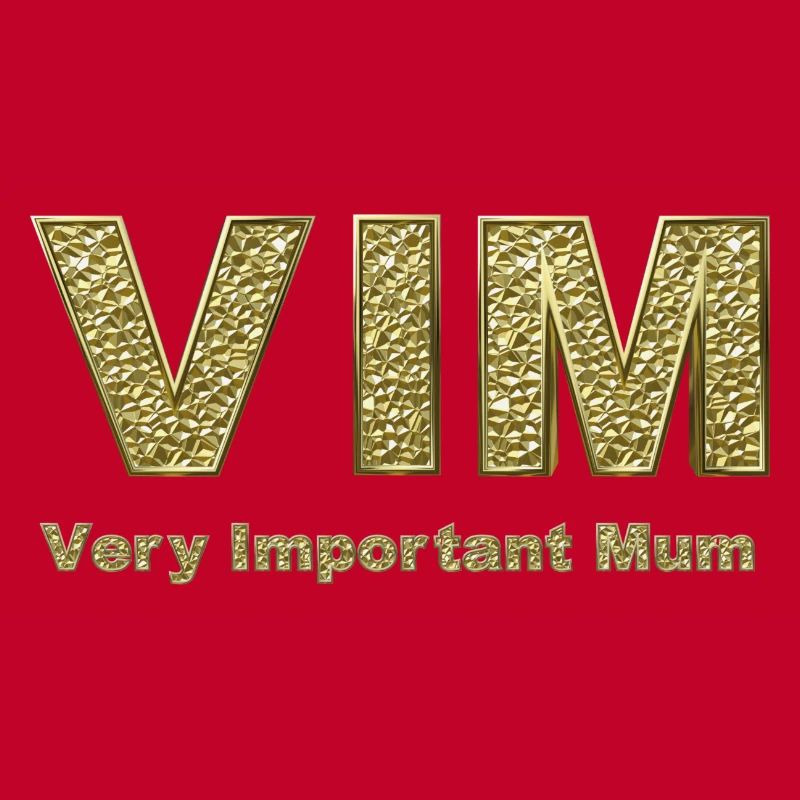 VIM - Very Important Mum