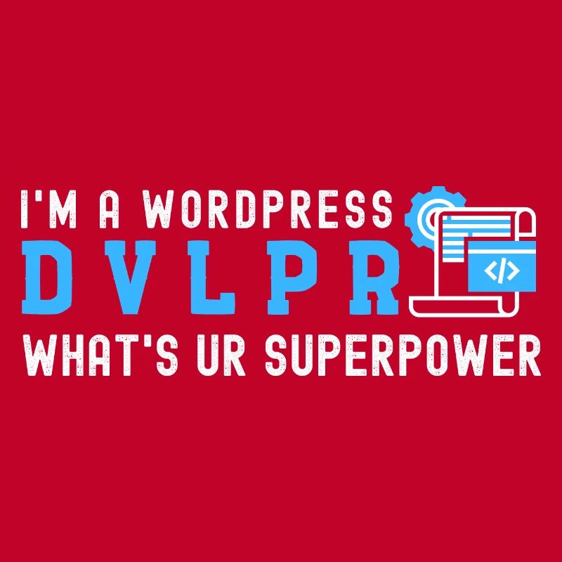 Ich bin ein WordPress DEVELOPER Was ist Ihre Supermacht