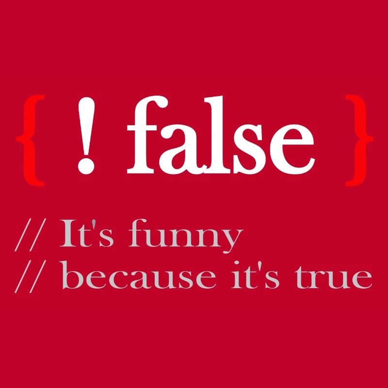 ! false It's funny because it's true