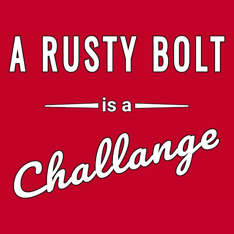 A Rusty Bolt ist eine echte Challenge – Spruch