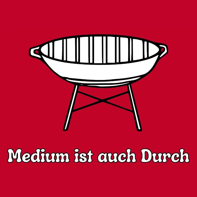 Grill Spruch: Medium Ist auch durch