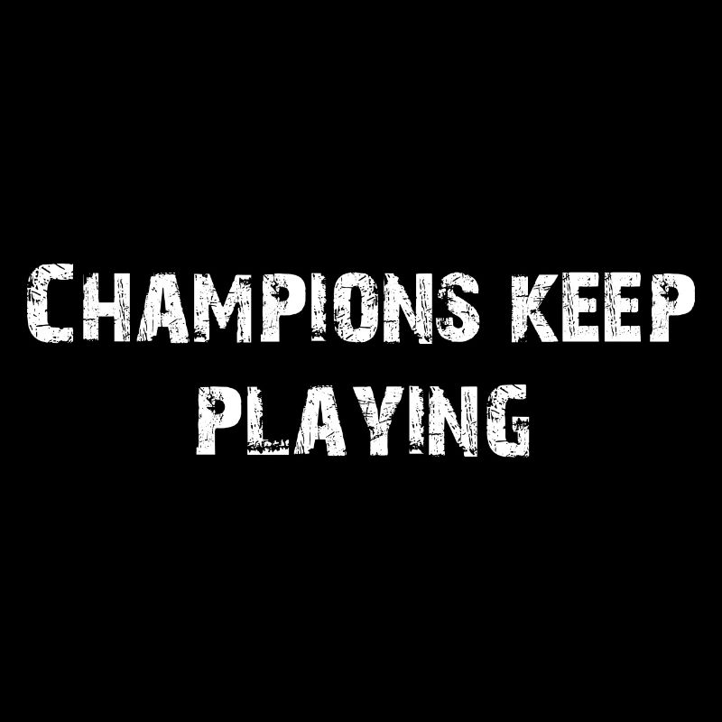 CHAMPIONS KEEP PLAYING
