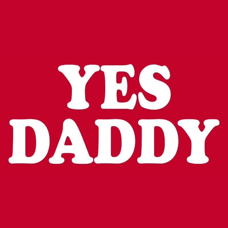 Yes daddy