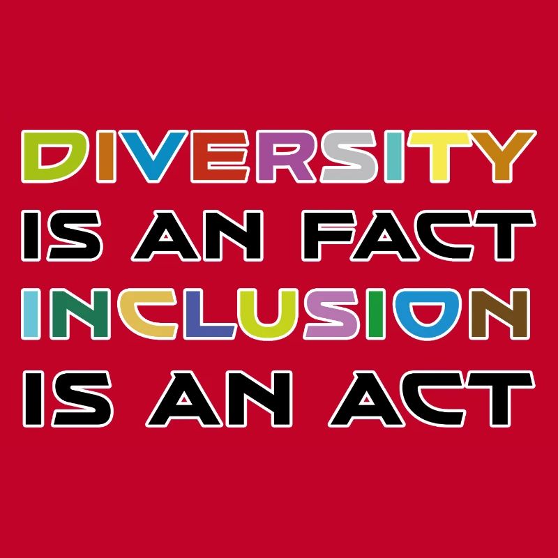 Diversity is a fact, inclusion is action