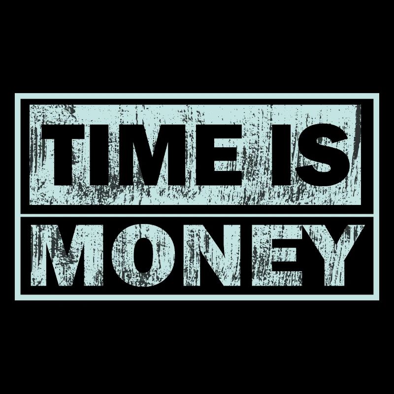 Time is money – distressed block text