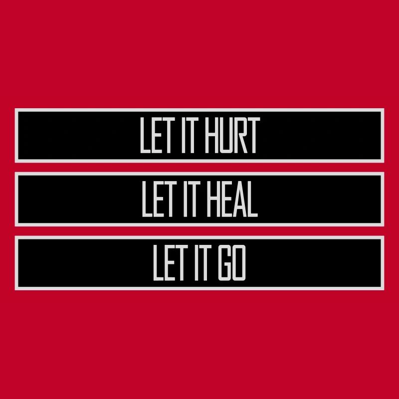 Let It Hurt Let It Heal Let It Go Inspirational