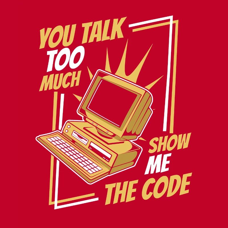 You Talk Too Much Show Me The Code Developer