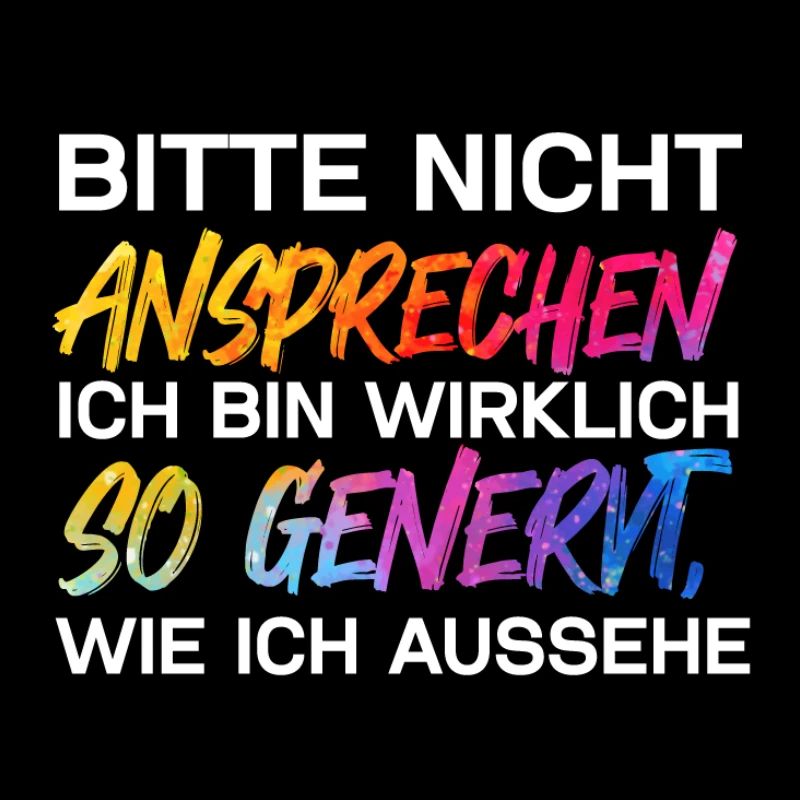 Bitte nicht ansprechen ich bin wirklich so genervt