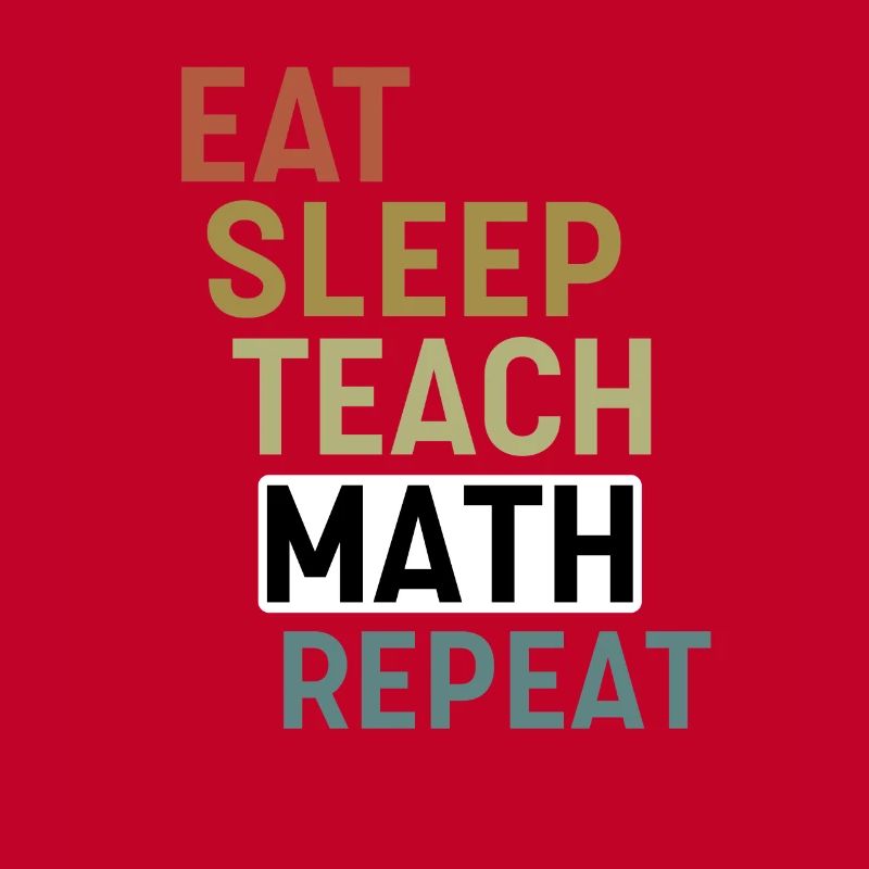 Manger Dormir Enseigner Math répéter Math Professeur