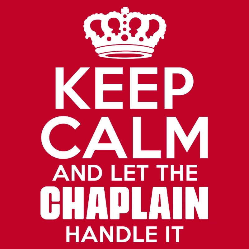 Keep Calm And Let The Chaplain Handle It