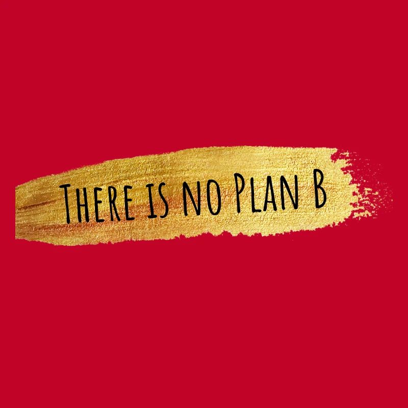 Il n’y a pas de plan B