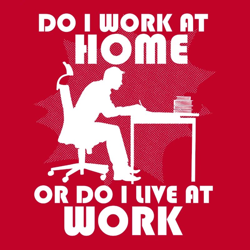 Arbeite Ich Zu Hause Oder Lebe Ich Bei Der Arbeit