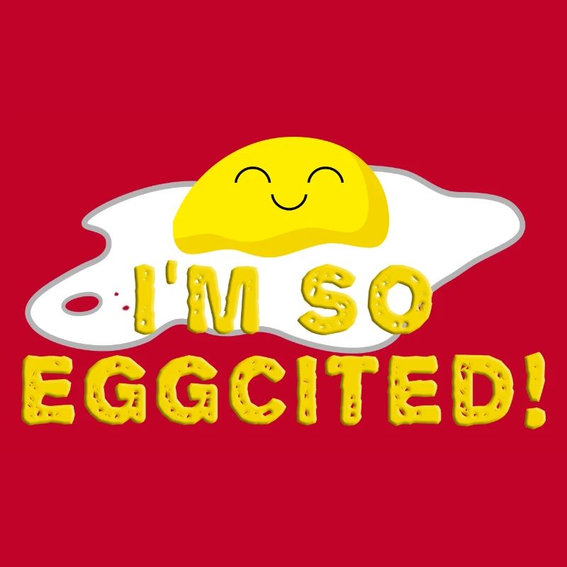 I'm so eggcited Fried Egg Funny