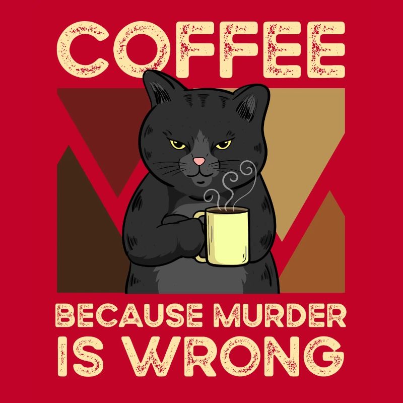 Coffee Because Murder Is Wrong Katze