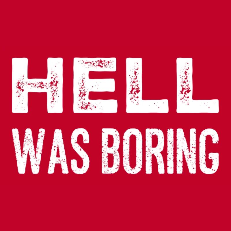 Hell was boring Hell was boring