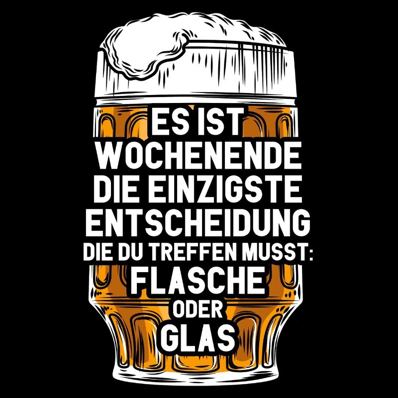 Wochenende Flasche Oder Glas / Bier Spruch