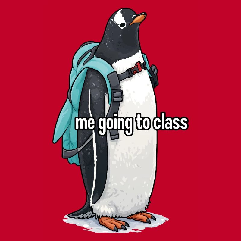 me going to class x Penguin Edition