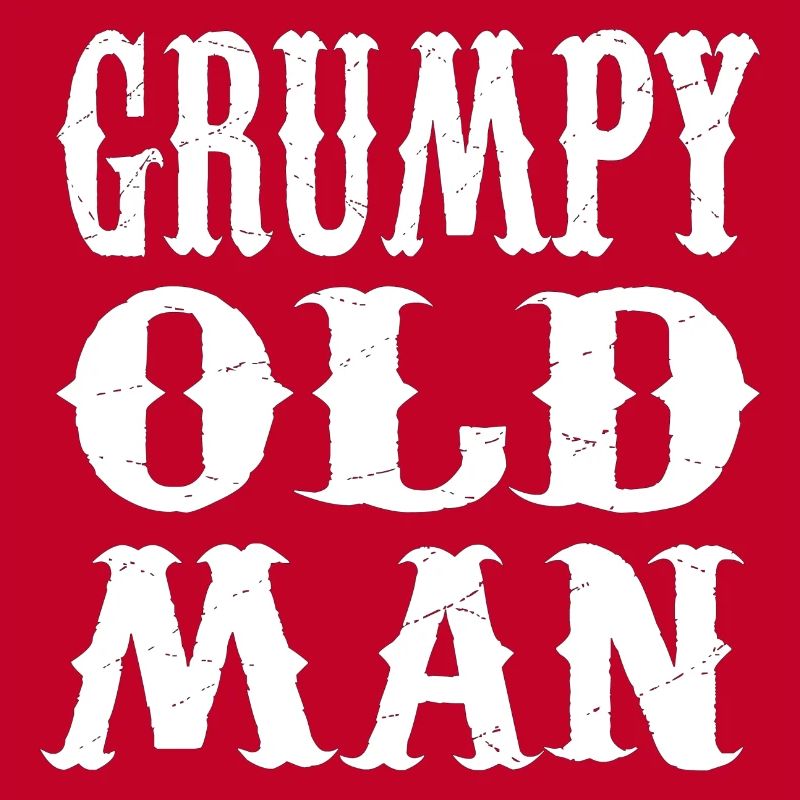GRUMPY OLD MAN