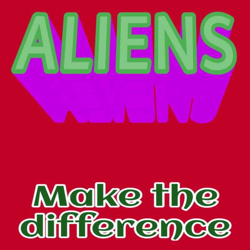 ALIENS Aliens make the difference without alien