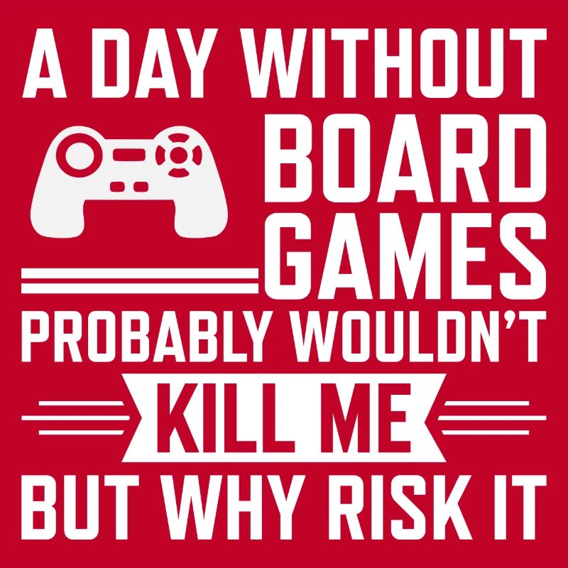 a day without boardgames probably wouldn’t kill me