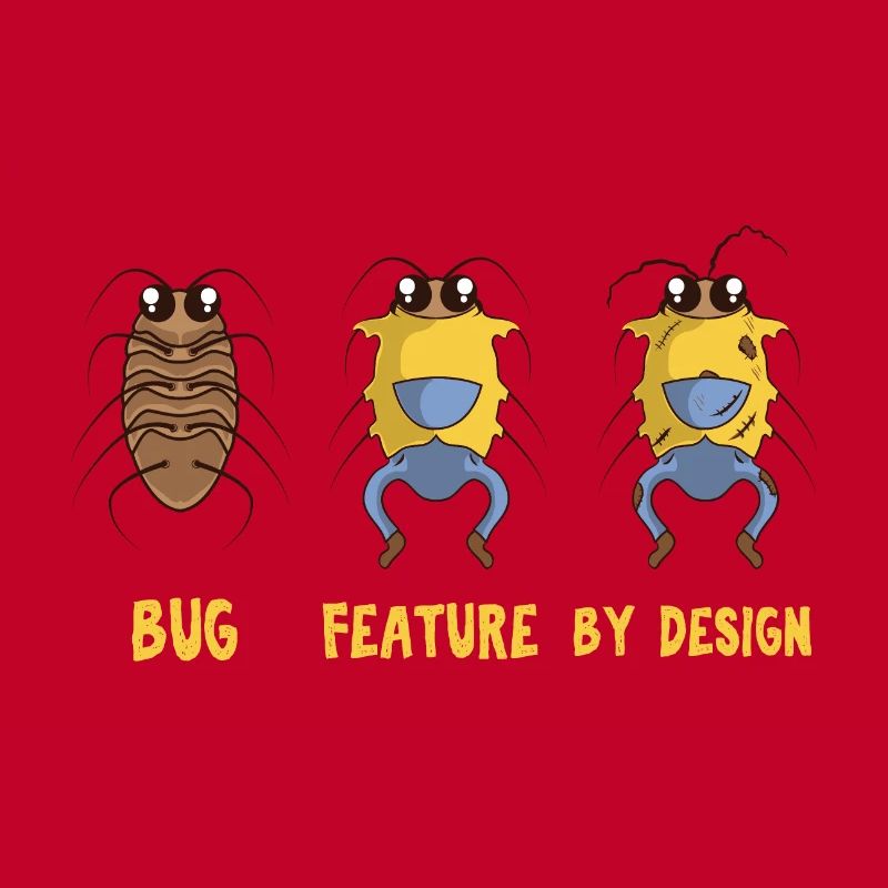 Programmer: Bug Feature By Design