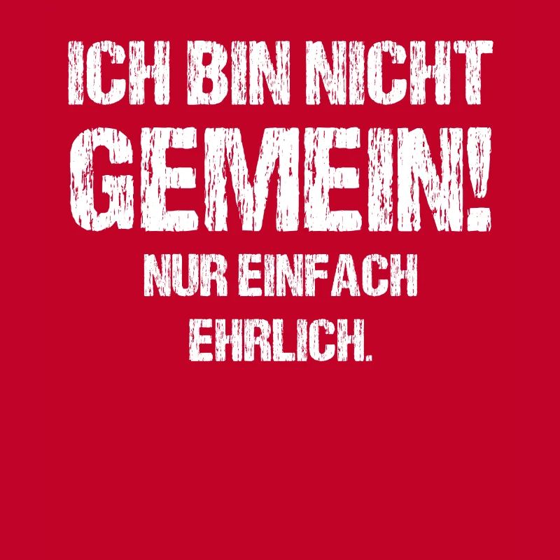 Ich bin nicht gemein nur einfach ehrlich