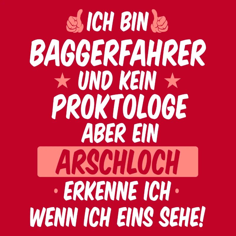 Baggern Baggerfahrer Bauarbeiter Baggern Spruch