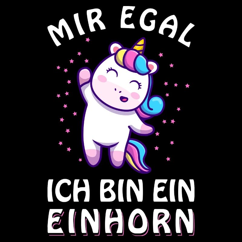 Mir egal ich bin ein Einhorn – Spruch Unicorn